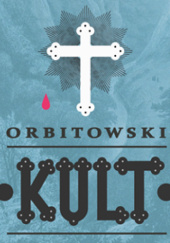 Okładka książki Kult Łukasz Orbitowski