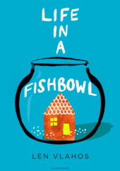 Okładka książki Life in a Fishbowl Len Vlahos