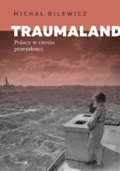 Okładka książki Traumaland Michał Bilewicz