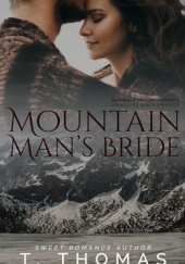 Okładka książki Mountain Man's Bride: A Marriage of Convenience Romance T. Thomas