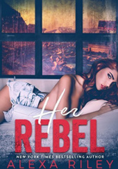 Okładka książki Her Rebel Alexa Riley