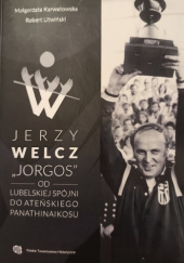 Jerzy Welcz "Jorgos". Od lubelskiej Spójni do ateńskiego Panathinaikosu