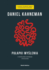 Okładka książki Pułapki myślenia. O myśleniu szybkim i wolnym Daniel Kahneman