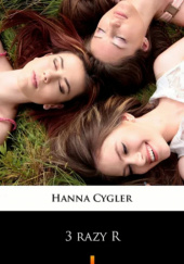 Okładka książki 3 razy R Hanna Cygler