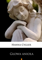Okładka książki Głowa anioła Hanna Cygler