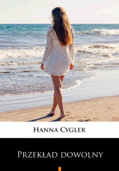 Okładka książki Przekład dowolny Hanna Cygler