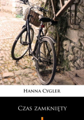 Okładka książki Czas zamknięty Hanna Cygler