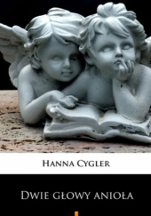 Okładka książki Dwie głowy anioła Hanna Cygler