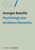 Okładka książki Psychologiczna struktura faszyzmu Georges Bataille