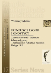 Okładka książki Ireneusz z Lyonu i gnostycy Wincenty Myszor