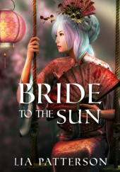 Okładka książki Bride to the Sun Lia Patterson