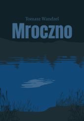 Okładka książki Mroczno Tomasz Wandzel