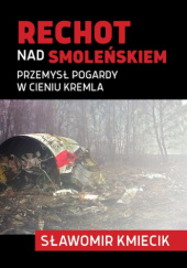 Okładka książki Rechot nad Smoleńskiem. Przemysł pogardy w cieniu Kremla Sławomir Kmiecik