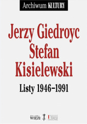 Okładka książki Listy 1946-1991 Jerzy Giedroyć, Stefan Kisielewski