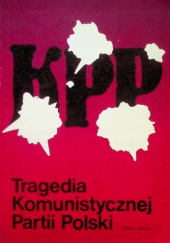 Okładka książki Tragedia Komunistycznej Partii Polski Jarema Maciszewski