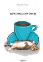 Okładka książki Słowa wrzątkiem zalane Elżbieta Wąsik