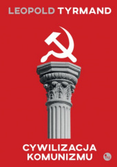Okładka książki Cywilizacja komunizmu Leopold Tyrmand
