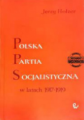 Okładka książki Polska Partia Socjalistyczna w latach 1917-1919 Jerzy Holzer