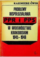Problemy współdziałania PPR i PPS w województwie krakowskim 1945-1948
