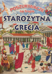 Okładka książki Poszukiwacze na tropie Starożytna Grecja Eduardo Trujillo