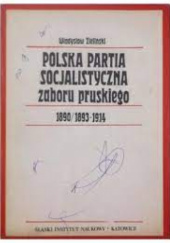 Polska Partia Socjalistyczna zaboru pruskiego 1890/1893-1914