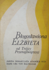 Okładka książki Błogosławiona Elżbieta od Trójcy Przenajświętszej Immakulata Janina Adamska, Hans Urs von Balthasar