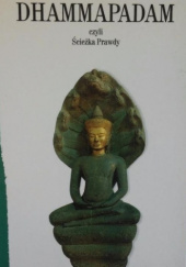 Okładka książki Dhammapadam czyli Ścieżka Prawdy - Podstawy moralności buddyjskiej Budda Siakjamuni