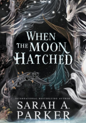 Okładka książki When the Moon Hatched Sarah A. Parker