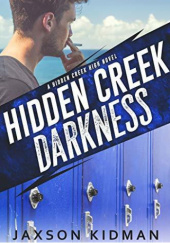 Okładka książki Hidden Creek Darkness Jaxson Kidman