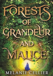 Okładka książki Forests of Grandeur and Malice. Melanie Cellier