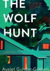 Okładka książki The Wolf Hunt Ayelet Gundar-Goshen