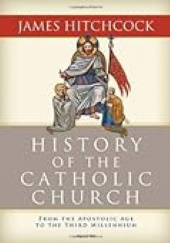 Okładka książki History of the Catholic Church: From the Apostolic Age to the Third Millennium James Hitchcock