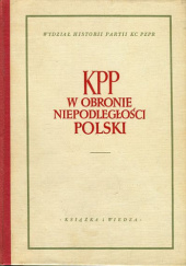 Okładka książki KPP w obronie niepodległości Polski : materiały i dokumenty Felicja Kalicka, Józef Kazimierz Kowalski
