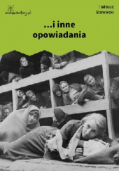 Okładka książki ... i inne opowiadania Tadeusz Borowski