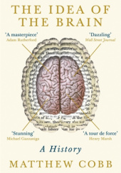 Okładka książki The Idea of the Brain Matthew Cobb