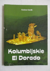Okładka książki Kolumbijskie El Dorado Grażyna Gurnik