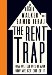 Okładka książki The Rent Trap. How we Fell into It and How we Get Out of It Samir Jeraj, Rosie Walker