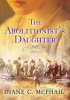Okładka książki The Abolitionist's Daughter Diane C. McPhail