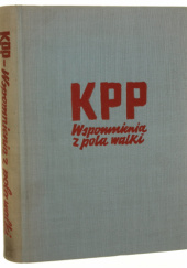 Okładka książki KPP : wspomnienia z pola walki Tadeusz Daniszewski, Felicja Kalicka, Józef Kowalczyk
