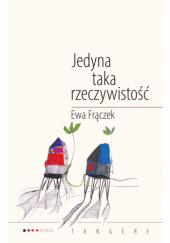 Okładka książki Jedyna taka rzeczywistość Ewa Frączek