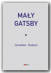 Okładka książki Mały Gatsby Jarosław Dudycz