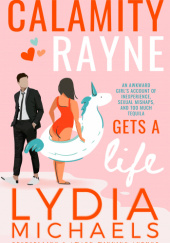 Okładka książki Calamity Rayne: Gets A Life Lydia Michaels