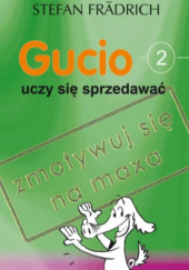 Okładka książki Gucio uczy się sprzedawać Stefan Fradrich