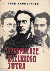 Okładka książki Szermierze wielkiego jutra : rzecz o proletariacie Leon Baumgarten