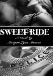 Okładka książki Sweet Ride Maegan Lynn Moores