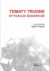 Okładka książki Tematy trudne. Sytuacje badawcze Karolina Bielenin-Lenczowska,&nbsp;Tadeusz Czekalski,&nbsp;Izabela Desperak,&nbsp;Katarzyna E. Kość-Ryżko,&nbsp;Marcin Kotras,&nbsp;Inga B. Kuźma,&nbsp;Agata Orzechowska,&nbsp;Renata Szczepanik,&nbsp;Monika Talarowska,&nbsp;Andrzej Paweł Wejland,&nbsp;Krzysztof Zboralski