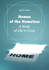 Okładka książki Homes of the Homeless. A Study of Life in Crisis Inga B. Kuźma