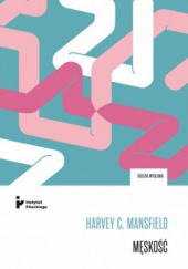 Okładka książki Męskość Harveh C. Mansfield