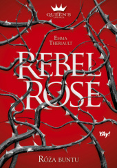 Okładka książki Rebel Rose. Róża buntu Emma Theriault
