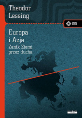 Okładka książki Europa i Azja. Zanik Ziemi przez Ducha Theodor Lessing